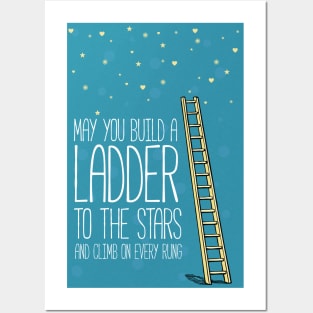 May you build a ladder to the stars Posters and Art